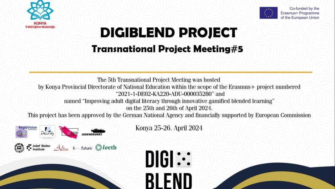 İl Milli Eğitim Müdürlüğümüzün ortağı olduğu Improving adult digital literacy through innovative gamified blended learning adlı DIGIBLEND projesinin 5. ulusaşırı proje toplantısı 25-26 Nisan 2024 tarihlerinde Konya'da gerçekleştirildi.